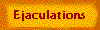 Ejaculations